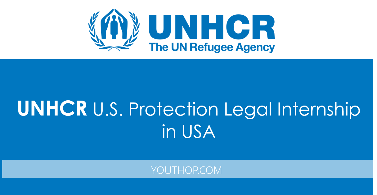 UNHCR - U.S. Protection Legal Internship 2017 in USA - Youth Opportunities