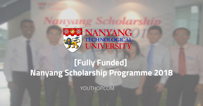 Fully Funded Nanyang Scholarship Programme 2018 In Singapore Youth Opportunities Fully Funded Nanyang Scholarship Programme 2018 In Singapore Youth Opportunities