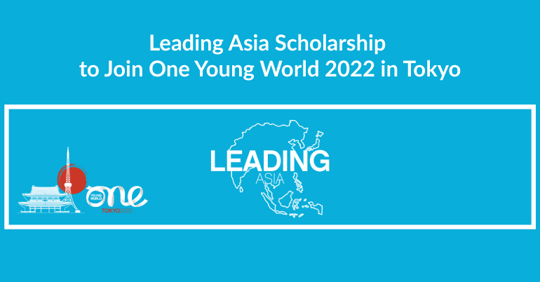 Leading Asia Scholarship to Join One Young World 2022 in Tokyo, Japan