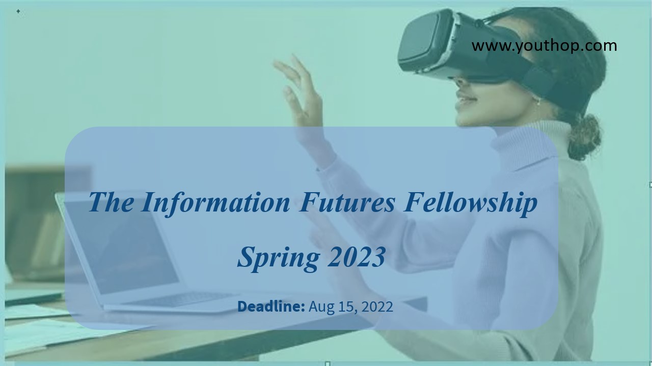 The Information Futures Fellowship Spring 2023 Youth Opportunities