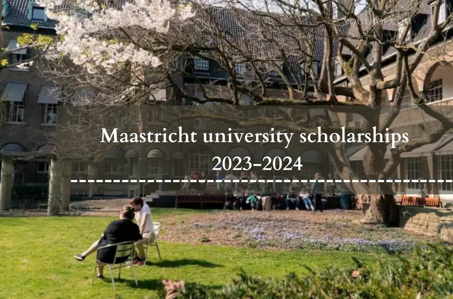 Maastricht University Scholarships 20232024 Youth Opportunities