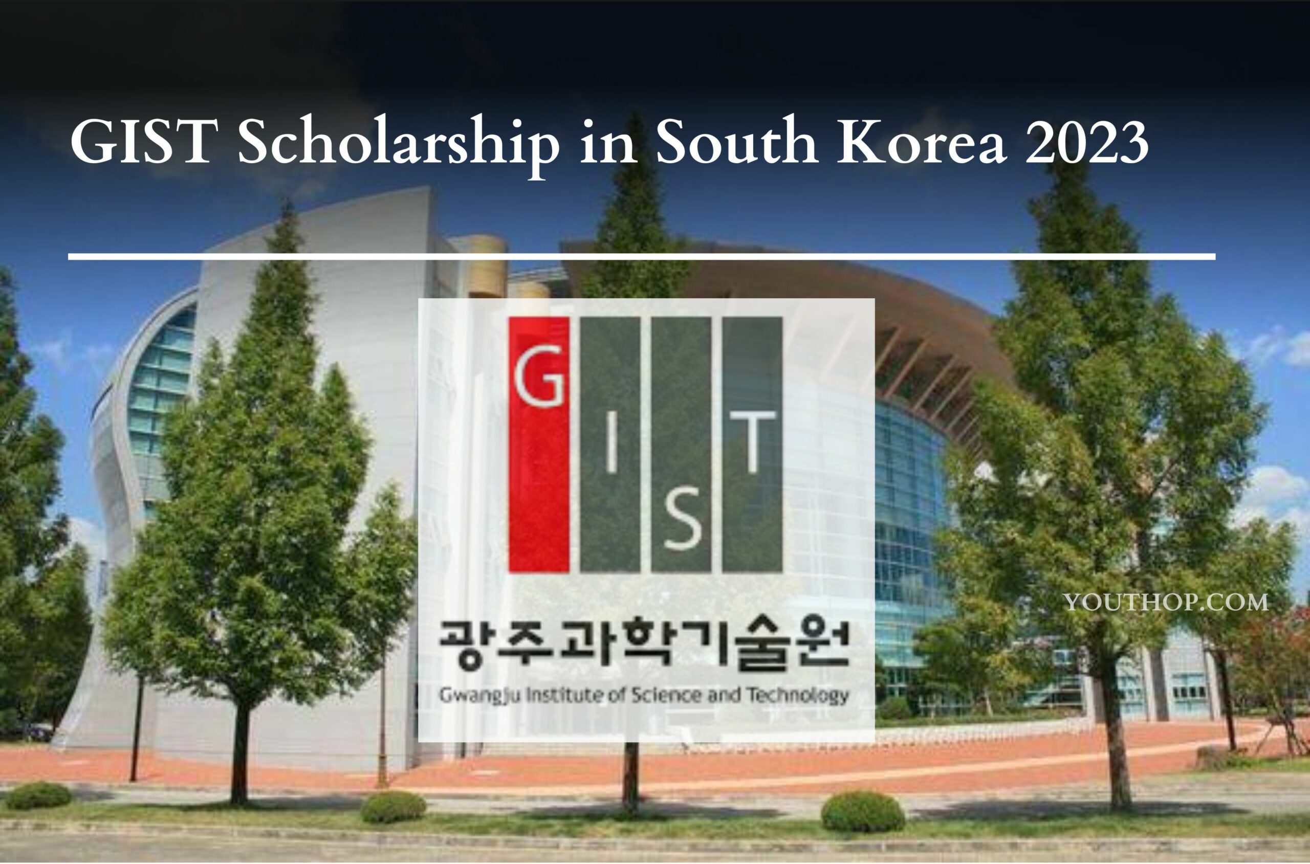 GIST Scholarship in South Korea 2023 Youth Opportunities