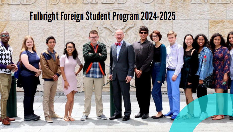 Fulbright Foreign Student Program 20242025 Youth Opportunities