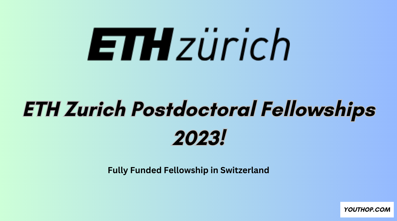 ETH Zurich Postdoctoral Fellowships 2023 Youth Opportunities