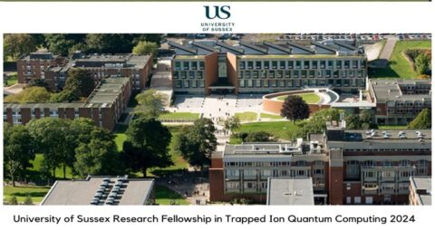 University of Sussex Research Fellowship in Trapped Ion Quantum Computing 2024