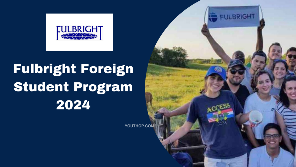 Fulbright Foreign Student Program 2024 Appy Now Fulbright Foreign Student Program 2024 Appy Now