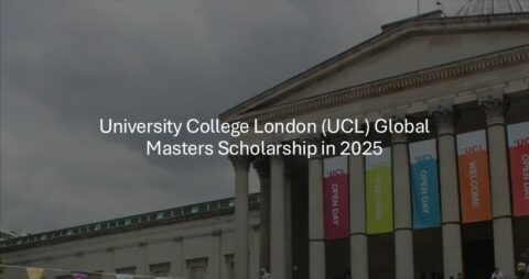 University College London (UCL) Global Masters Scholarship in 2025