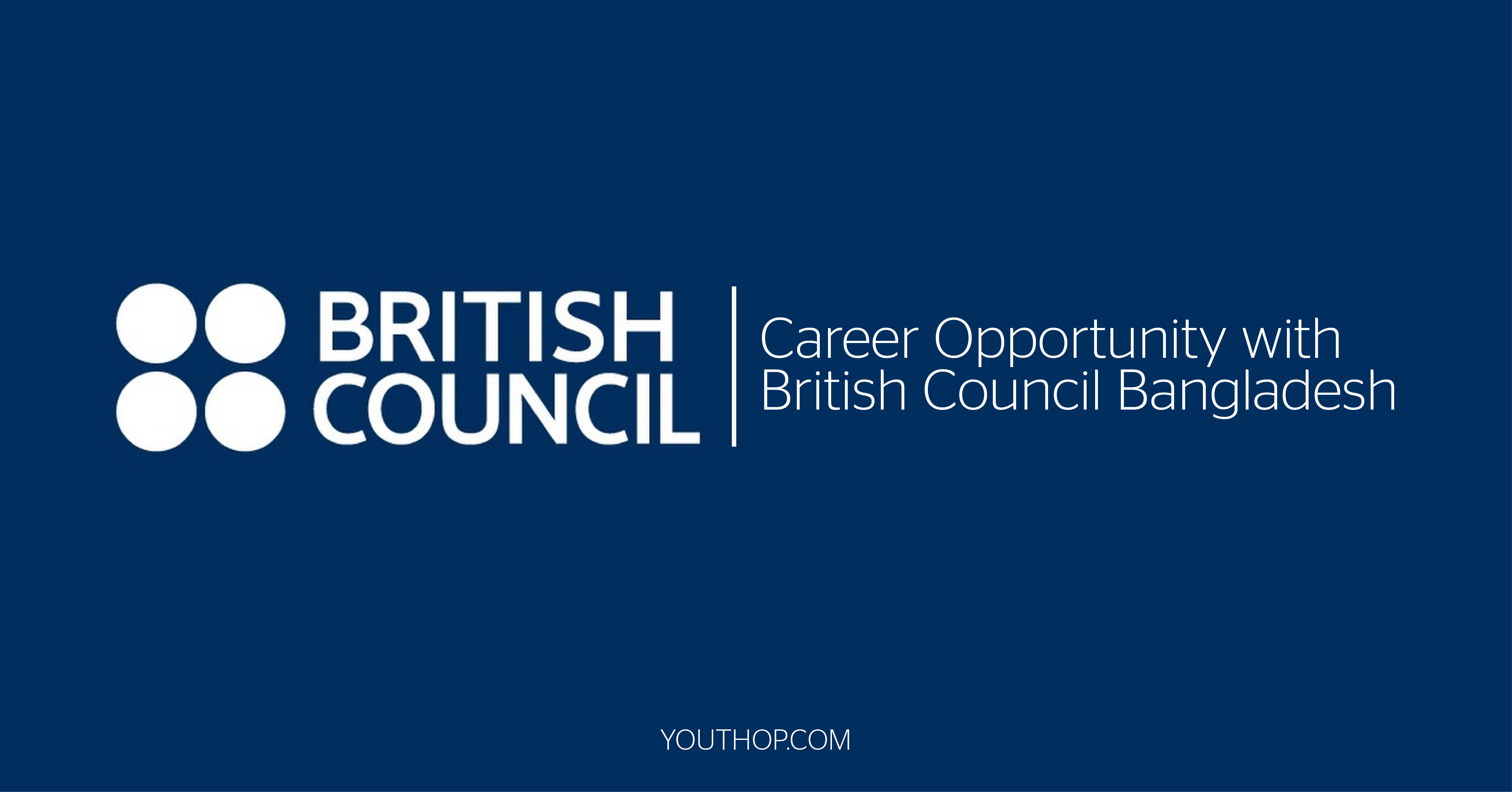 Career Opportunity with British Council 2018, Bangladesh - Bangladesh