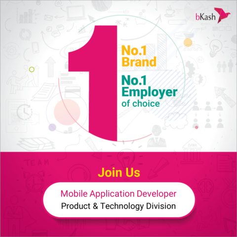 bKash is hiring Mobile Application Developer , Product and Technology Division 2021 in Dhaka