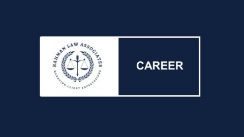 Rahman Law Associates is looking for Legal Assistant 2022 in Dhaka, Bangladesh (Hybrid)